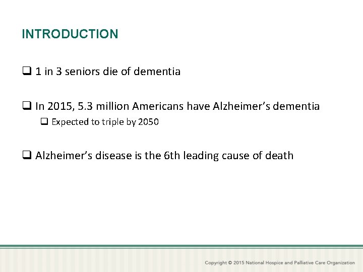 INTRODUCTION q 1 in 3 seniors die of dementia q In 2015, 5. 3