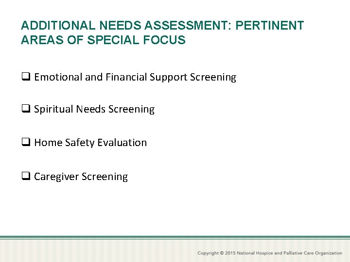 ADDITIONAL NEEDS ASSESSMENT: PERTINENT AREAS OF SPECIAL FOCUS q Emotional and Financial Support Screening