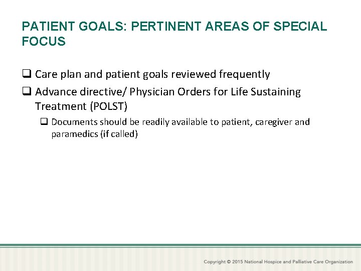 PATIENT GOALS: PERTINENT AREAS OF SPECIAL FOCUS q Care plan and patient goals reviewed