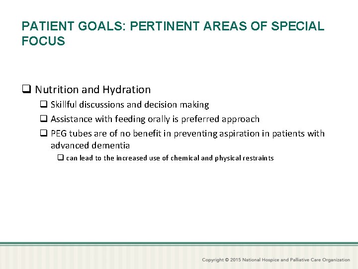 PATIENT GOALS: PERTINENT AREAS OF SPECIAL FOCUS q Nutrition and Hydration q Skillful discussions
