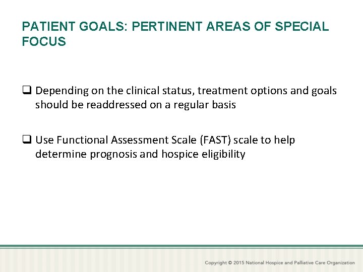 PATIENT GOALS: PERTINENT AREAS OF SPECIAL FOCUS q Depending on the clinical status, treatment