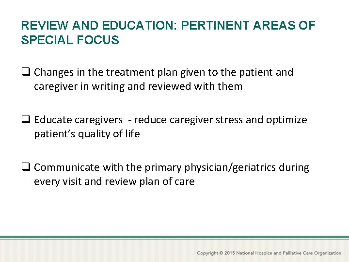 REVIEW AND EDUCATION: PERTINENT AREAS OF SPECIAL FOCUS q Changes in the treatment plan