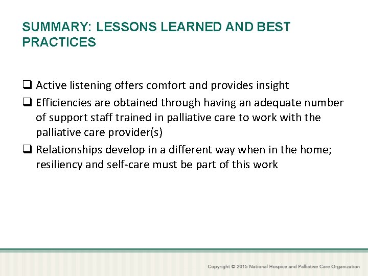 SUMMARY: LESSONS LEARNED AND BEST PRACTICES q Active listening offers comfort and provides insight