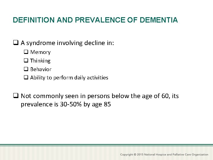 DEFINITION AND PREVALENCE OF DEMENTIA q A syndrome involving decline in: q Memory q