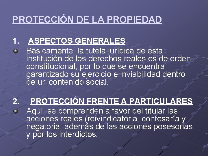 PROTECCIÓN DE LA PROPIEDAD 1. ASPECTOS GENERALES Básicamente, la tutela jurídica de esta institución