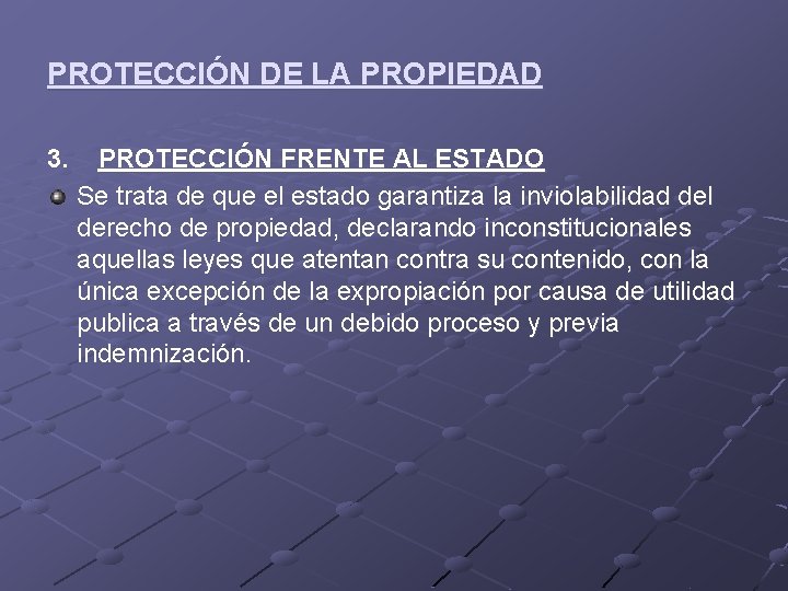 PROTECCIÓN DE LA PROPIEDAD 3. PROTECCIÓN FRENTE AL ESTADO Se trata de que el
