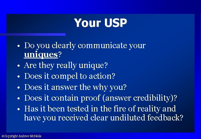 Your USP • Do you clearly communicate your uniques? • Are they really unique?