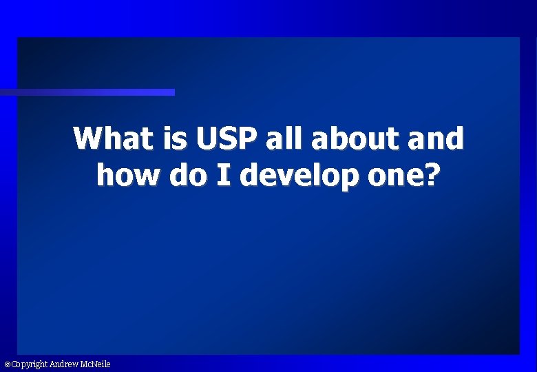 What is USP all about and how do I develop one? Copyright Andrew Mc.