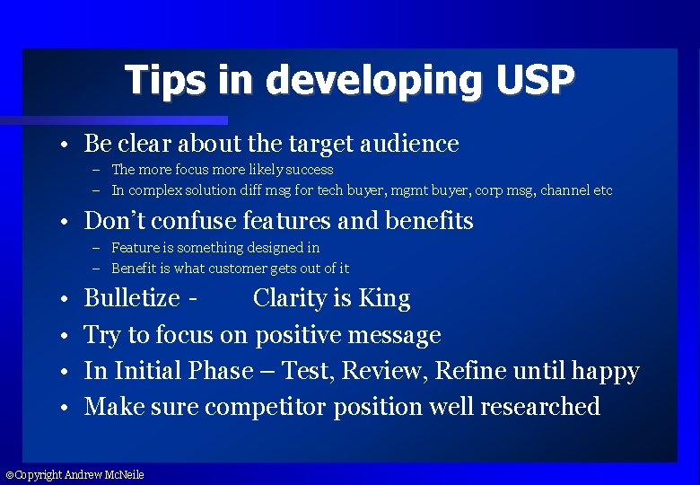 Tips in developing USP • Be clear about the target audience – The more