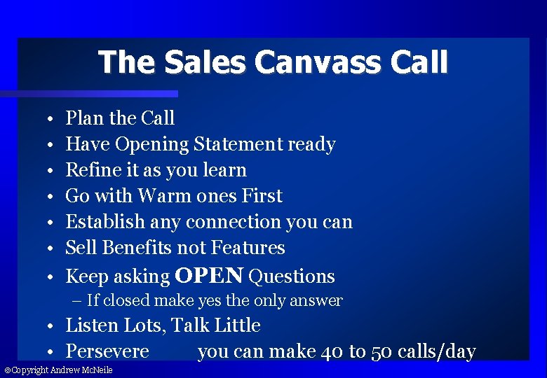 The Sales Canvass Call • • Plan the Call Have Opening Statement ready Refine