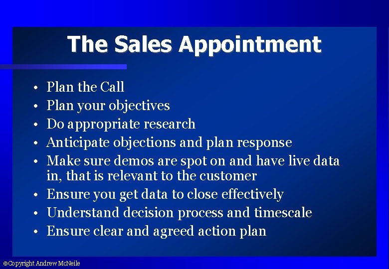 The Sales Appointment • • • Plan the Call Plan your objectives Do appropriate