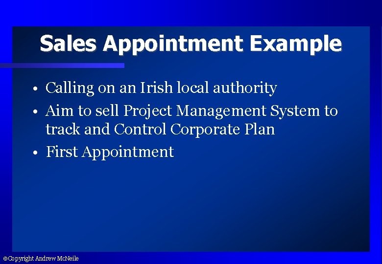 Sales Appointment Example • Calling on an Irish local authority • Aim to sell