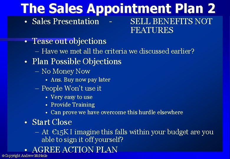 The Sales Appointment Plan 2 • Sales Presentation - SELL BENEFITS NOT FEATURES •