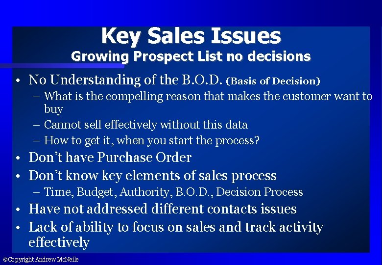 Key Sales Issues Growing Prospect List no decisions • No Understanding of the B.
