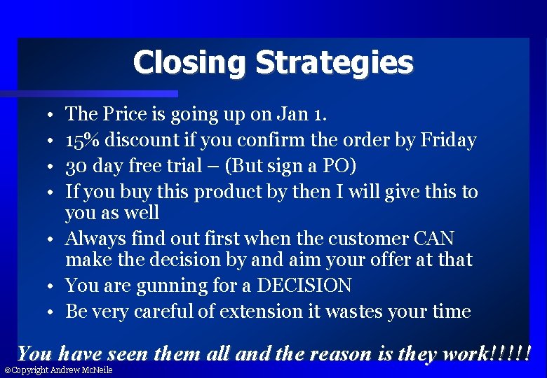 Closing Strategies • • The Price is going up on Jan 1. 15% discount