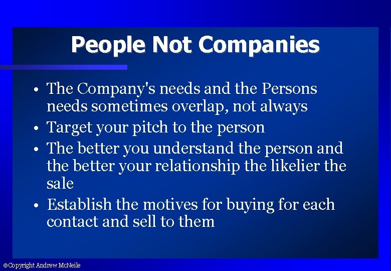 People Not Companies • The Company's needs and the Persons needs sometimes overlap, not