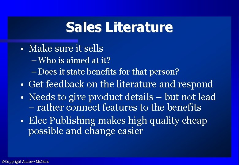 Sales Literature • Make sure it sells – Who is aimed at it? –