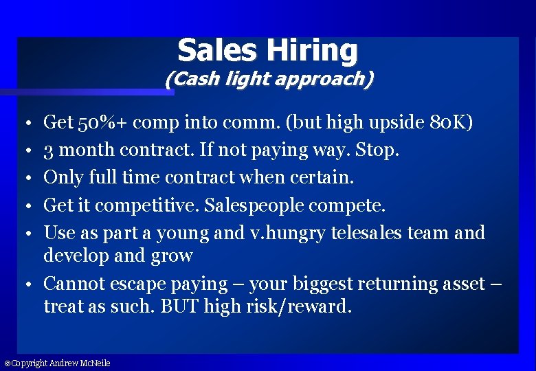 Sales Hiring (Cash light approach) • • • Get 50%+ comp into comm. (but