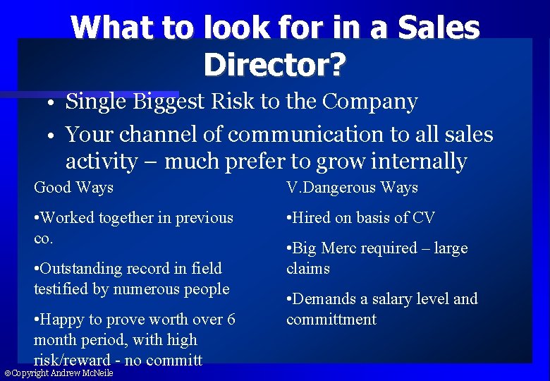 What to look for in a Sales Director? • Single Biggest Risk to the