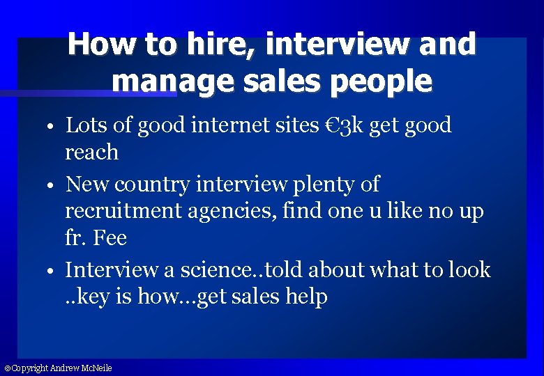 How to hire, interview and manage sales people • Lots of good internet sites