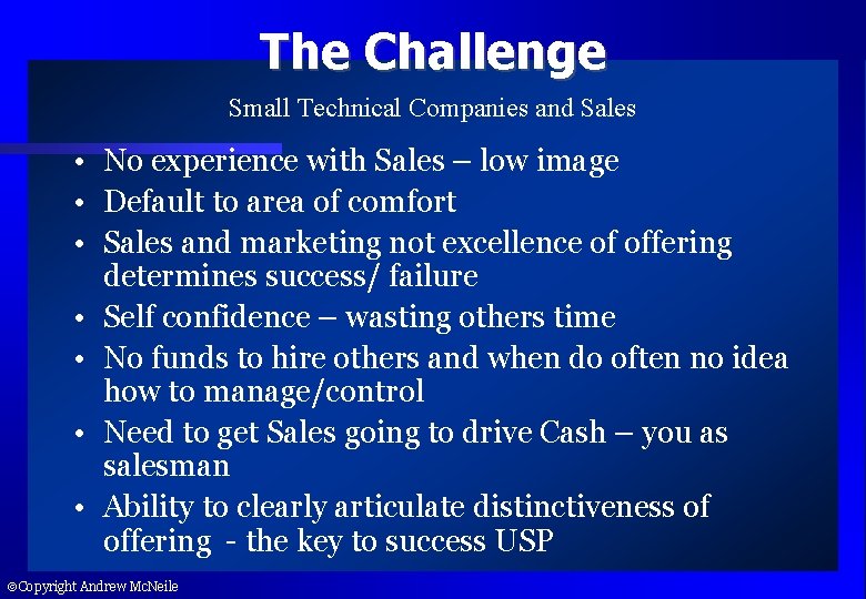 The Challenge Small Technical Companies and Sales • No experience with Sales – low