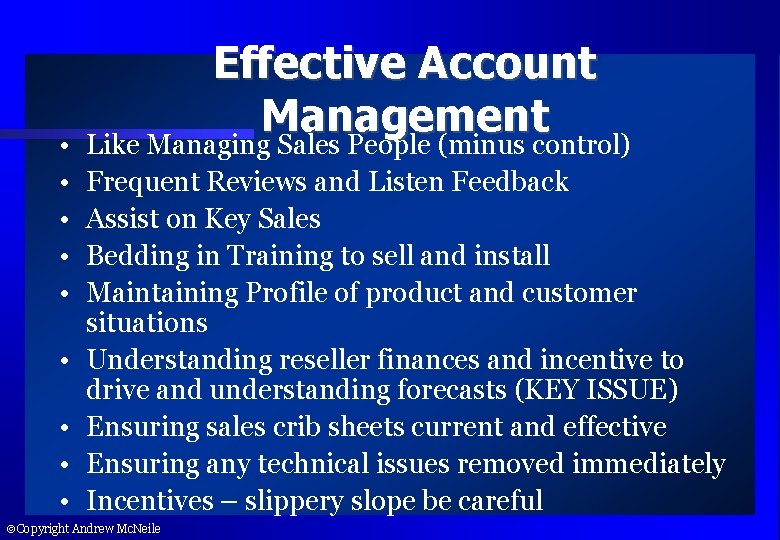  • • • Effective Account Management Like Managing Sales People (minus control) Frequent