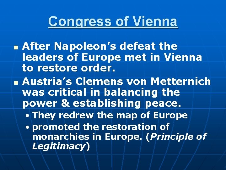 Congress of Vienna n n After Napoleon’s defeat the leaders of Europe met in