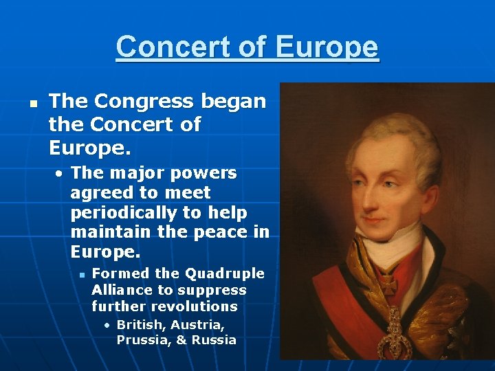 Concert of Europe n The Congress began the Concert of Europe. • The major
