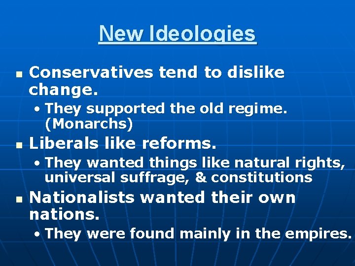 New Ideologies n Conservatives tend to dislike change. • They supported the old regime.