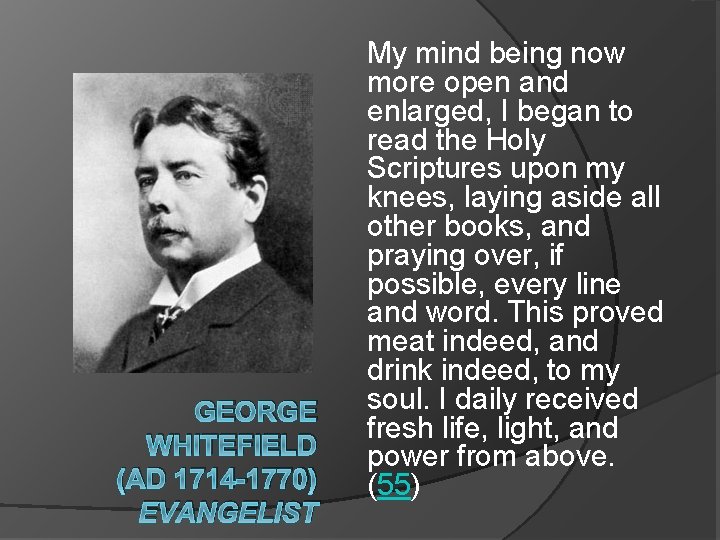 GEORGE WHITEFIELD (AD 1714 -1770) EVANGELIST My mind being now more open and enlarged,