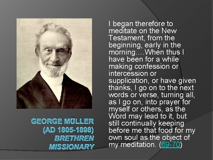 GEORGE MÜLLER (AD 1805 -1898) BRETHREN MISSIONARY I began therefore to meditate on the
