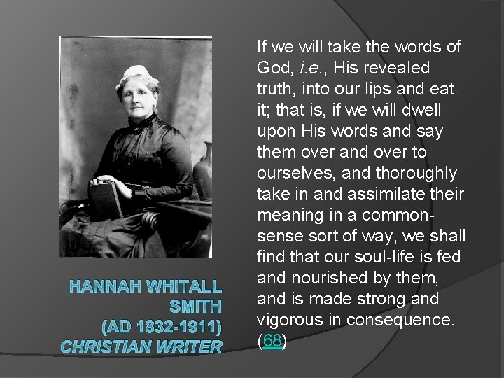 HANNAH WHITALL SMITH (AD 1832 -1911) CHRISTIAN WRITER If we will take the words