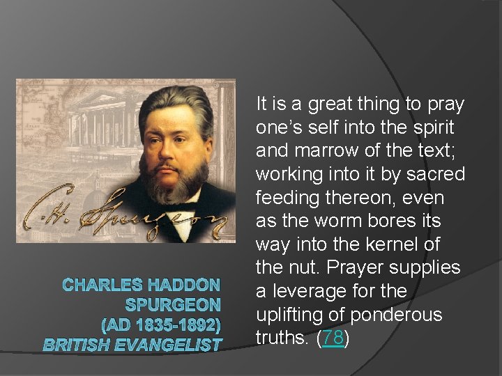 CHARLES HADDON SPURGEON (AD 1835 -1892) BRITISH EVANGELIST It is a great thing to