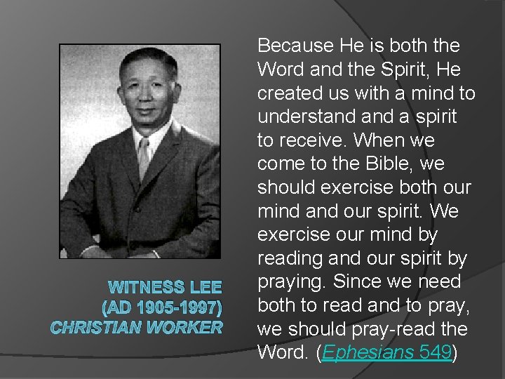 WITNESS LEE (AD 1905 -1997) CHRISTIAN WORKER Because He is both the Word and