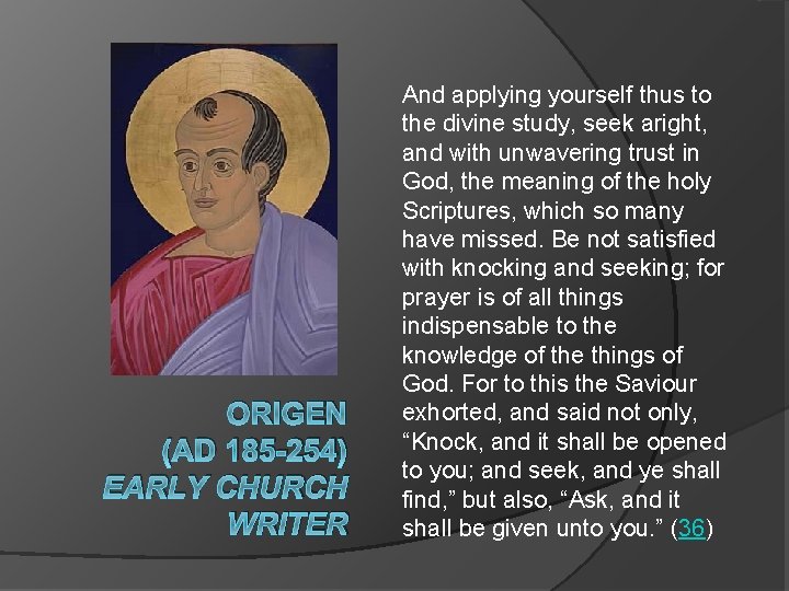 ORIGEN (AD 185 -254) EARLY CHURCH WRITER And applying yourself thus to the divine