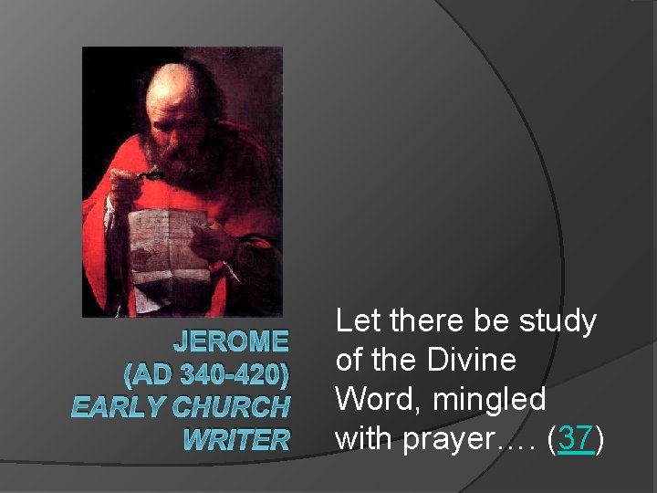 JEROME (AD 340 -420) EARLY CHURCH WRITER Let there be study of the Divine