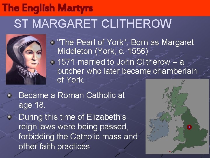 The English Martyrs ST MARGARET CLITHEROW "The Pearl of York": Born as Margaret Middleton