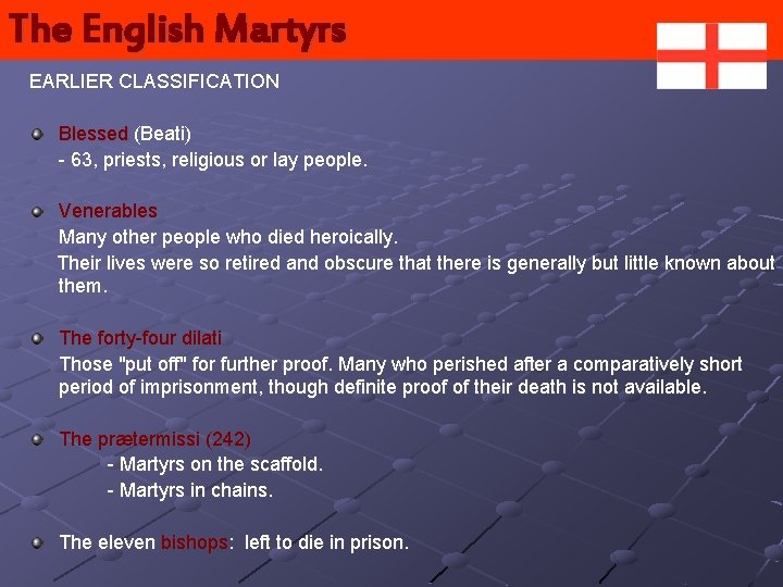 The English Martyrs EARLIER CLASSIFICATION Blessed (Beati) - 63, priests, religious or lay people.