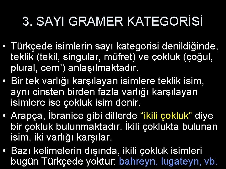3. SAYI GRAMER KATEGORİSİ • Türkçede isimlerin sayı kategorisi denildiğinde, teklik (tekil, singular, müfret)
