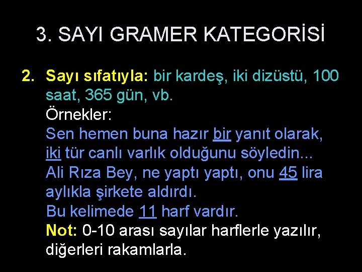 3. SAYI GRAMER KATEGORİSİ 2. Sayı sıfatıyla: bir kardeş, iki dizüstü, 100 saat, 365