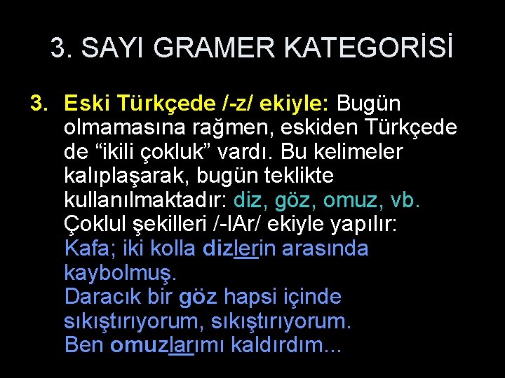 3. SAYI GRAMER KATEGORİSİ 3. Eski Türkçede /-z/ ekiyle: Bugün olmamasına rağmen, eskiden Türkçede