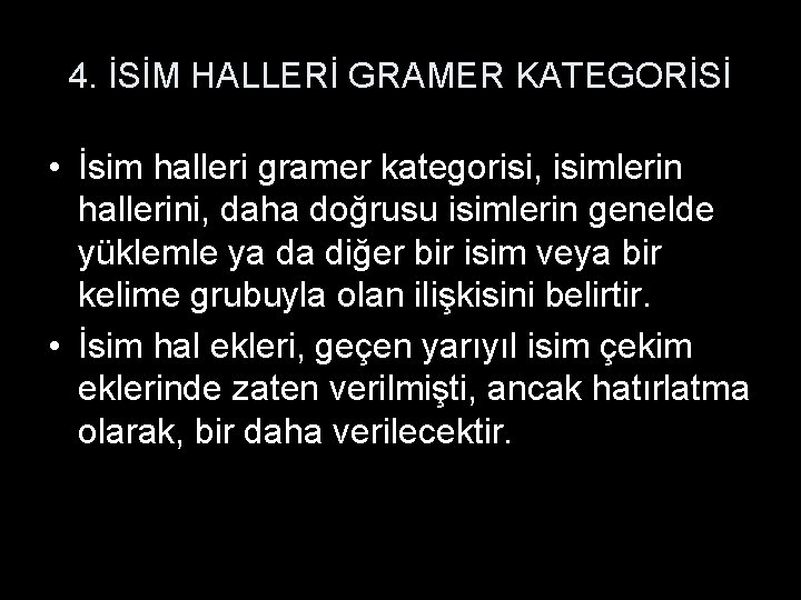 4. İSİM HALLERİ GRAMER KATEGORİSİ • İsim halleri gramer kategorisi, isimlerin hallerini, daha doğrusu