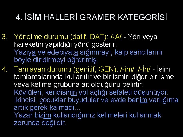 4. İSİM HALLERİ GRAMER KATEGORİSİ 3. Yönelme durumu (datif, DAT): /-A/ - Yön veya