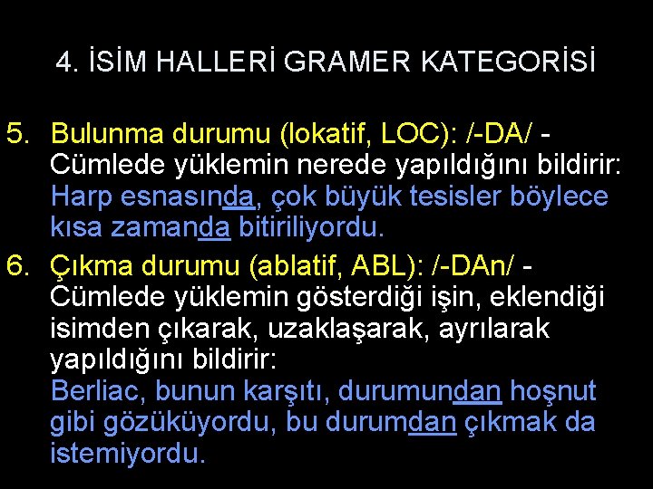 4. İSİM HALLERİ GRAMER KATEGORİSİ 5. Bulunma durumu (lokatif, LOC): /-DA/ Cümlede yüklemin nerede