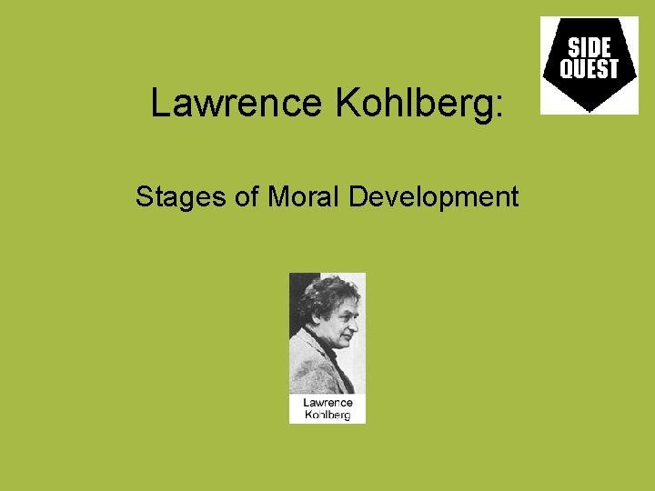 Lawrence Kohlberg: Stages of Moral Development 