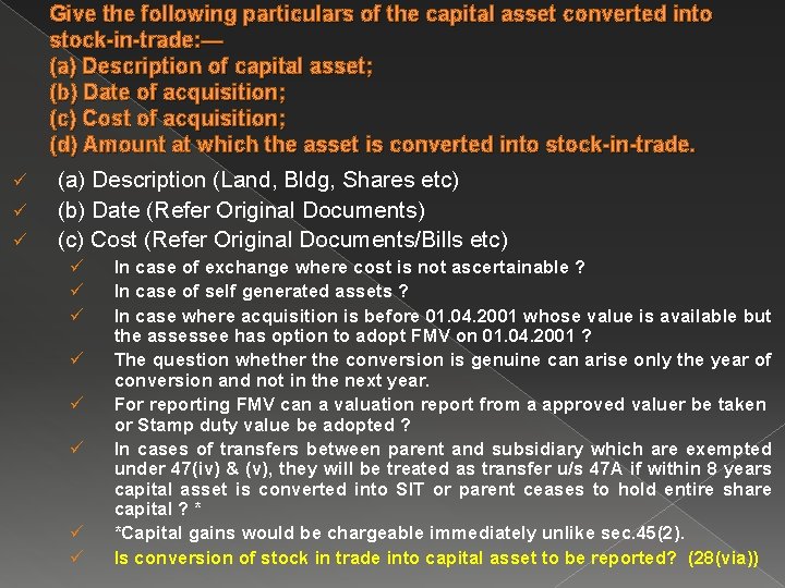 Give the following particulars of the capital asset converted into stock-in-trade: — (a) Description