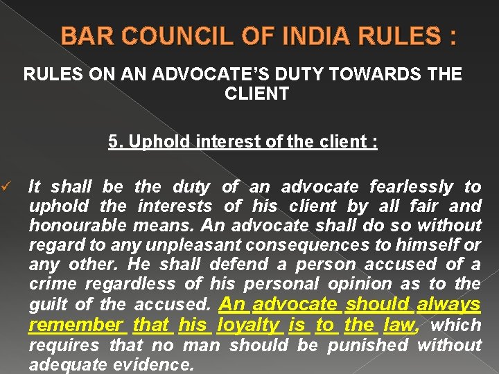 BAR COUNCIL OF INDIA RULES : RULES ON AN ADVOCATE’S DUTY TOWARDS THE CLIENT