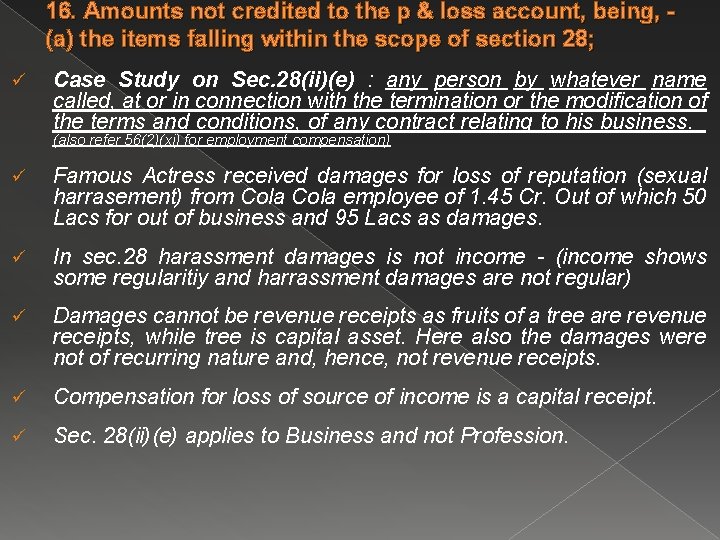 16. Amounts not credited to the p & loss account, being, (a) the items