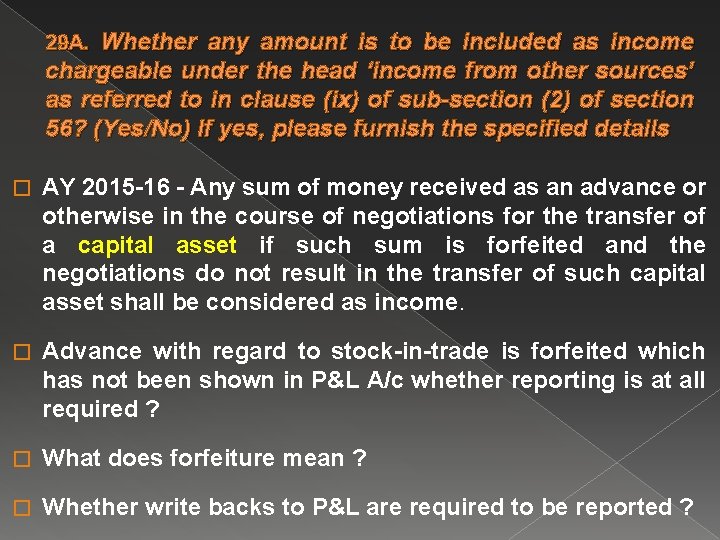 29 A. Whether any amount is to be included as income chargeable under the