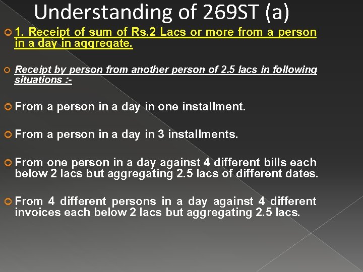  1. Understanding of 269 ST (a) Receipt of sum of Rs. 2 Lacs